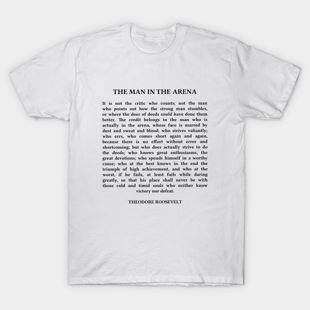 The Man In The Arena Quote, Theodore Roosevelt Quote T-Shirt by PrettyLovely